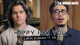 Học tiếng Anh qua bài hát Happy For You - Lukas Graham ft Vũ