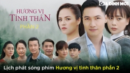 Lịch phát sóng phim Hương vị tình thân phần 2 trên VTV1, VTV Giải trí, VTV Go