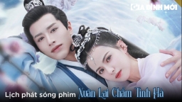 Lịch phát sóng phim Xuân Lai Chẩm Tinh Hà trên iQIYI