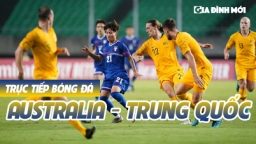 Link xem trực tiếp bóng đá Australia vs Trung Quốc 3/9 vòng loại World Cup 2022