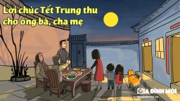 20 lời chúc Tết Trung thu dành cho ông bà, cha mẹ tình cảm, ý nghĩa nhất