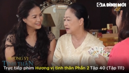 Hương vị tình thân phần 2 tập 40 (tập 111): Thy có bầu, bà Bích sốt ruột thay cho Nam