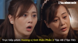 Hương vị tình thân phần 2 tập 48 (tập 119): Thừa nhận là con đẻ ông Sinh, Nam định ra đi?