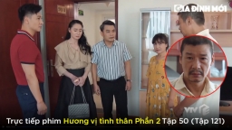 Hương vị tình thân phần 2 tập 50 (tập 121): Ông Sinh hạ mình cầu xin thông gia thương Nam