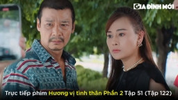 Hương vị tình thân phần 2 tập 51 (tập 122): Ông Sinh bị mạt sát giữa chốn đông người