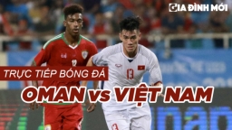 Link xem bóng đá Oman vs Việt Nam vòng loại World Cup 2022 12/10 VTV6, VTV5, FPT Play