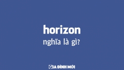 Horizon nghĩa là gì? Cách đọc từ horizon trong tiếng Anh?