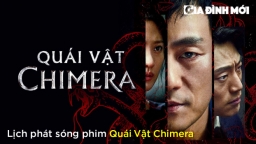 Lịch phát sóng phim Quái Vật Chimera trên VieON