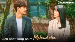 Lịch phát sóng phim Melancholia trên FPT Play, VieON