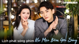 Lịch phát sóng phim Khi Màn Đêm Gợn Sóng trên iQIYI, WeTV, FPT Play