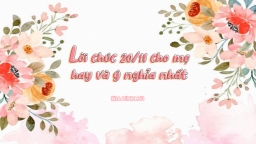 20 lời chúc 20/11 cho mẹ là giáo viên hay và ý nghĩa nhất