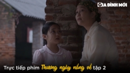 Thương ngày nắng về tập 2: Mẹ bị ép bán thân, Hoa thành con nuôi của bà Nga?