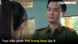 Phố trong làng tập 9: Nam khó chịu vì Hoài đeo bám