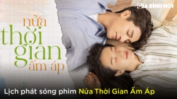 Lịch phát sóng phim Nửa Thời Gian Ấm Áp trên TV360