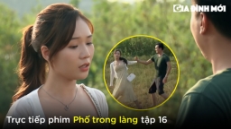 Phố trong làng tập 16: Nam 'đứng hình' khi được Ngọc nắm tay