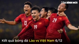 Kết quả bóng đá Lào vs Việt Nam 6/12, bảng xếp hạng AFF Cup 2020 bảng B mới nhất