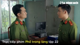 Phố trong làng tập 22: Công an nghi ngờ lời khai của Mến