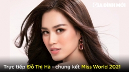 Link xem trực tiếp Hoa hậu Đỗ Thị Hà thi chung kết Miss World 2021