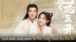 Lịch phát sóng phim Gió Mát Trăng Thanh Hoa Đua Nở trên iQIYI