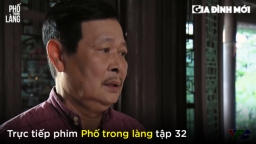 Phố trong làng tập 32: Ông Trung từ chức trưởng họ