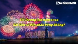 Tết Dương lịch năm 2022 Sài Gòn có bắn pháo bông không?