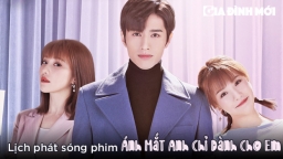 Lịch phát sóng phim Ánh Mắt Anh Chỉ Dành Cho Em trên iQIYI