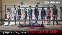 Lịch phát sóng phim All Of Us Are Dead trên Netflix