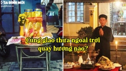 Cúng giao thừa ngoài trời quay hướng nào để cả năm Nhâm Dần 2022 may mắn?