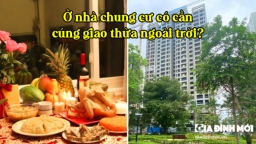 Ở nhà chung cư có cần cúng giao thừa ngoài trời không? 4 lưu ý của chuyên gia phong thủy