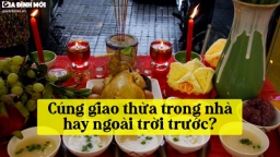 Cúng giao thừa 2022 trong nhà hay ngoài trời trước mới đúng?