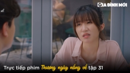 Thương ngày nắng về tập 31: Vân không vừa mắt Duy làm anh rể vì 'đời tư phức tạp'