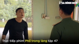 Phố trong làng tập 47: Hiếu say xỉn, trở mặt với Nam