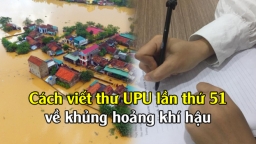 Cách viết thư UPU lần thứ 51 gửi người có tầm ảnh hưởng về khủng hoảng khí hậu