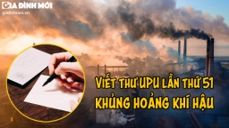 Bài mẫu viết thư UPU 51 gửi người có tầm ảnh hưởng về khủng hoảng khí hậu ngắn nhất