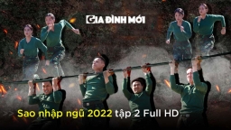 Link xem Sao nhập ngũ 2022 tập 2 Full HD 12/3 trên QPVN, TV360, SCTV6, YouTube