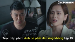 Anh có phải đàn ông không tập 19: Vợ chồng Duy Anh lục đục, Nhật Minh gặp lại 'tình địch'