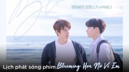 Lịch phát sóng phim Blueming: Hoa Nở Vì Em trên iQIYI