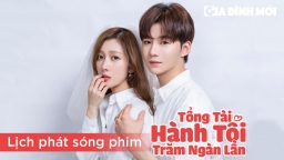 Lịch phát sóng phim Tổng Tài Hành Tôi Trăm Ngàn Lần trên WeTV