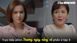 Thương ngày nắng về phần 2 tập 5: Bà Nhung miệt thị Trang là con gái bà bán bún riêu