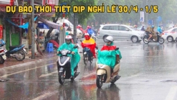 Dự báo thời tiết dịp nghỉ lễ 30/4 - 1/5: Miền Bắc đón gió mùa, cả nước mưa vừa, mưa to