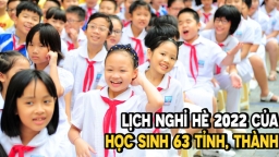 Lịch nghỉ hè 2022 của học sinh 63 tỉnh, thành trên cả nước đầy đủ nhất