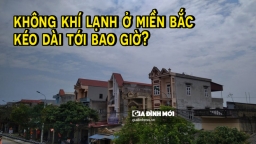 Không khí lạnh ở miền Bắc kéo dài tới bao giờ?