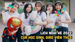 Lịch nghỉ hè 2022 của học sinh, giáo viên THCS chính xác nhất