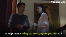 Chồng cũ, vợ cũ, người yêu cũ tập 4: Giang bất mãn vì chồng thiên vị con gái