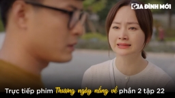 Thương ngày nắng về phần 2 tập 22: Đức quyết tâm ly hôn, lý do đằng sau là để giải thoát cho Khánh