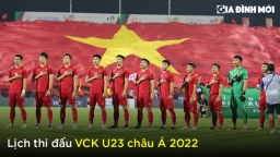 Lịch thi đấu VCK U23 châu Á 2022 của U23 Việt Nam đầy đủ, chính xác nhất