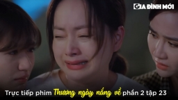 Thương ngày nắng về phần 2 tập 23: Khánh bật khóc vì nhận ra mình còn yêu Đức