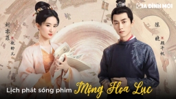 Lịch phát sóng phim Mộng Hoa Lục trên WeTV