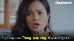 Thương ngày nắng về phần 2 tập 29: Đức nói ra sự thật với ông Hùng, Trang lật mặt Thương