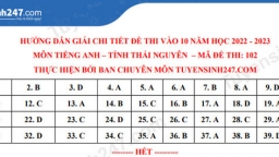 Gợi ý đáp án môn Tiếng Anh vào lớp 10 Thái Nguyên năm 2022 tất cả mã đề